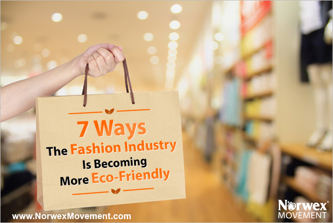 7 Ways The Fashion Industry Is Becoming More Eco-Friendly