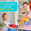 Are you washing your clothes in chemicals