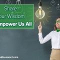 Share Your Wisdom to Empower Us All