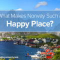 What Makes Norway Such a Happy Place?