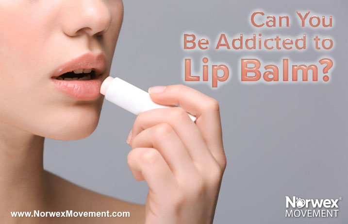 Can You Be Addicted to Lip Balm?