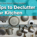 Getting to the Heart of the Matter: 5 Tips to Declutter Your Kitchen