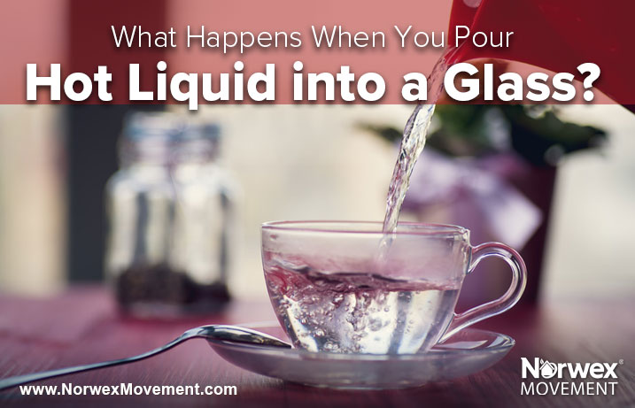 What Happens When You Pour Hot Liquid into a Glass?