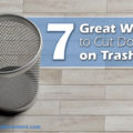 7 Great Ways to Cut Down on Trash