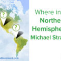 Where in the Northern Hemisphere Is Michael Strasser?