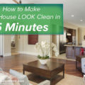 How to Make Your House LOOK Clean in 5 Minutes