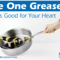 The One Grease That Is Good for Your Heart